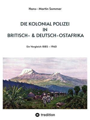 cover image of Die Kolonial Polizei in Britisch- & Deutsch-Ostafrika